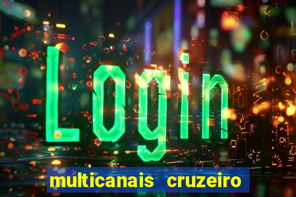 multicanais cruzeiro ao vivo